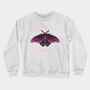 Always find the light moth and moon art. Crewneck Sweatshirt